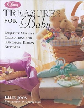 Offray: Treasures For Baby: Exquisite Nursery Decorations and Handmade Ribbon Keepsakes (Hardcover)