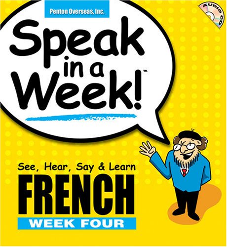 Speak in a Week! French Week Four: See, Hear, Say & Learn (English and French Edition) (CD)