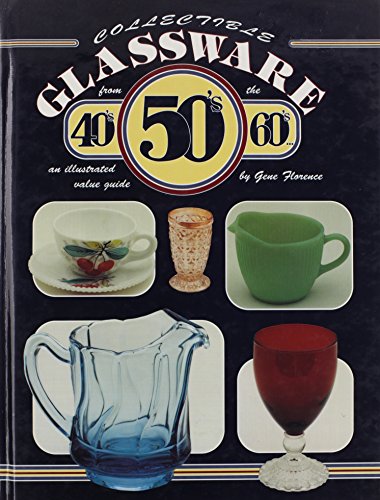 Collectible Glassware from the 40s, 50s, 60s: An Illustrated Value Guide (Hardcover)