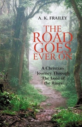 The Road Goes Ever on: A Christian Journey Through the Lord of the Rings (Paperback)