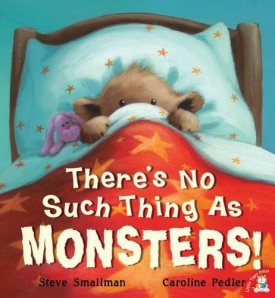 Theres No Such Thing as Monsters! Smallman, Steve and Pedler, Caroline