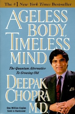 Ageless Body, Timeless Mind: The Quantum Alternative to Growing Old [AGELESS BODY TIMELESS MIND 2/E] (Paperback)