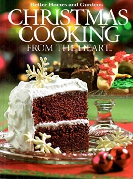 Better Homes and Gardens Christmas Cooking From the Heart (Hardcover)