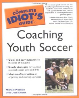 The Complete Idiots Guide to Coaching Youth Soccer (Paperback)