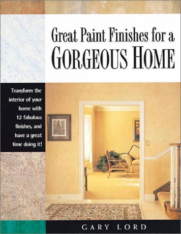 Great Paint Finishes for a Gorgeous Home (Paperback)