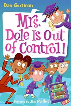 My Weird School Daze #1: Mrs. Dole Is Out of Control! [Paperback] [Apr 22, 2008] Gutman, Dan and Paillot, Jim