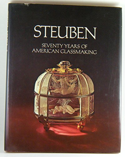 Steuben: Seventy Years of American Glassmaking (Hardcover)