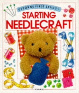 Starting Needle Craft (Usborne First Skills) by Castor, Harriet; Castor, H.