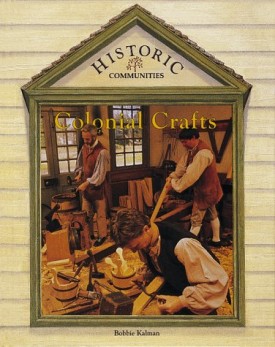 Colonial Crafts (Historic Communities) [Paperback] by Kalman, Bobbie