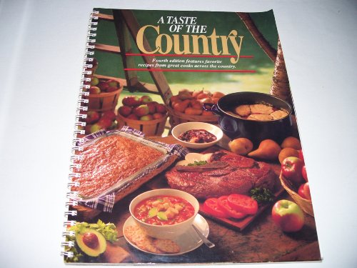 A Taste of the Country - Fourth Edition -  Features Favorite Recipes from Great Cooks Across The Country (Spiral-Bound)