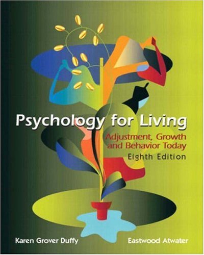 Psychology for Living: Adjustment, Growth, and Behavior Today (8th Edition) [Jul 22, 2004] Duffy, Karen Grover and Atwater, Eastwood
