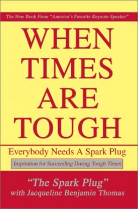 When Times Are Tough: Everybody Needs A Spark Plug (Paperback)
