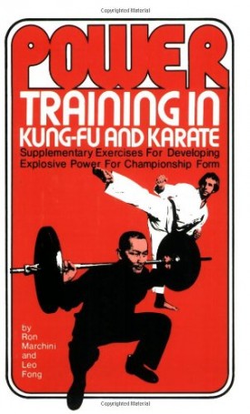Power Training in Kung-Fu and Karate: Supplementary Exercises for Developing Explosive Power for Championship Form (Paperback)