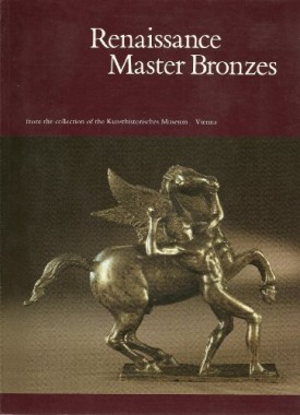 Renaissance Master Bronzes from the Collection of the Kunsthistorisches Museum, Vienna (Paperback)
