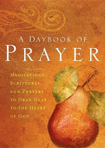 A Daybook of Prayer: Drawing Near to the Heart of God (Hardcover)