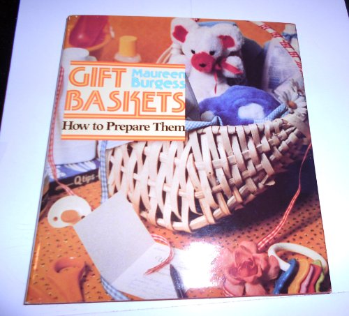 Gift baskets, how to prepare them by Burgess, Maureen