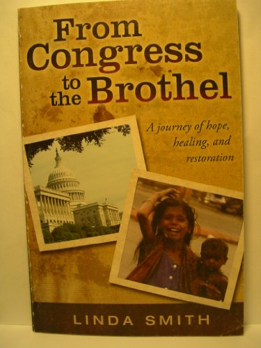 From Congress to the Brothel: A Journey of Hope, Healing, and Restoration (Paperback)