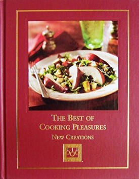 The Best of Cooking Pleasures New Creations  (Hardcover)