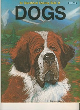 Dogs: An Educational Coloring Book [Mar 01, 1997] Spizzirri, Peter M.