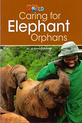 Our World Readers: Caring for Elephant Orphans: American English