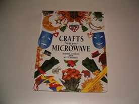 Crafts From Your Microwave [Hardcover] by Jenkins, Alison; Morris, Kate; Nick...