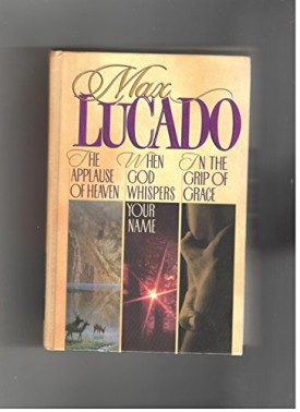 Max Lucado 3 in 1 (The Applause of Heaven, When God Whispers Your Name, In the Grip of Grace) (Hardcover)