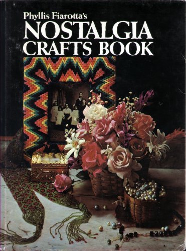 Phyllis Fiarottas Nostalgia crafts book by Fiarotta, Phyllis