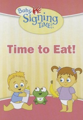 Time to Eat! (Baby Signing Time!) Board book (Hardcover)