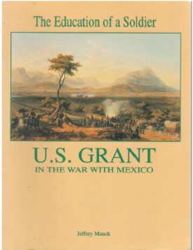 The Education of a Soldier: U.S. Grant in the War with Mexico (Paperback)