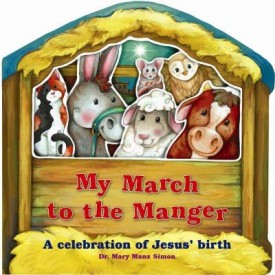 My March to the Manger: A Celebration of Jesus' Birth (Board book) (Hardcover)