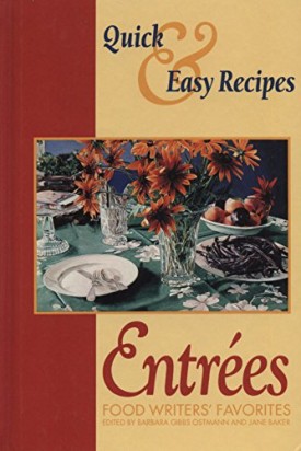 Quick and Easy Recipes for Entrees: Food Writers Favorites (Hardcover)