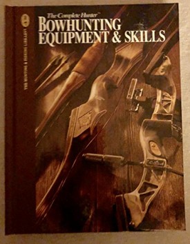 Bowhunting Equipment and Skills Book by Dwight Schuh G. Fred Asbell Dave Holt and M. R. James(Hardcover)
