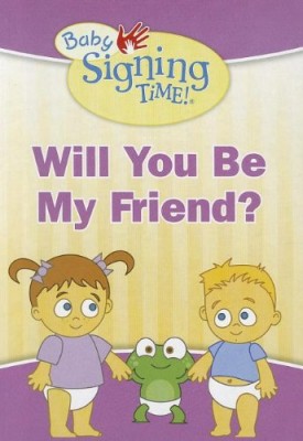 Will You Be My Friend? (Baby Signing Time!) Board book (Hardcover)