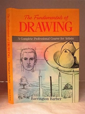 The Fundamentals of Drawing: A Complete Professional Course For Artists (Hardcover)