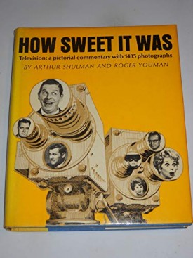 How Sweet it Was: Television- A Pictorial Commentary (Hardcover)