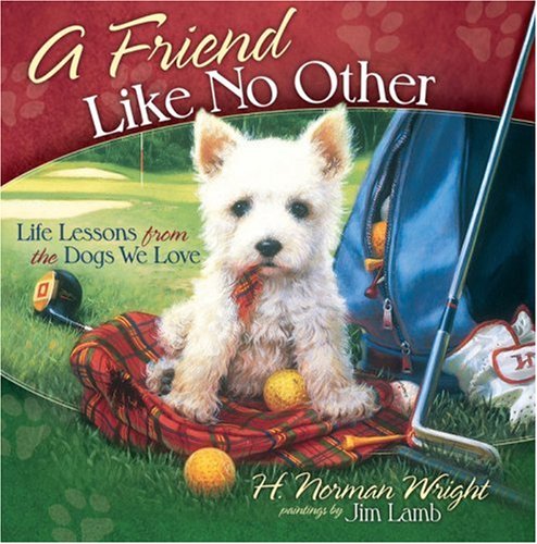 A Friend Like No Other: Life Lessons from the Dogs We Love  (Hardcover)