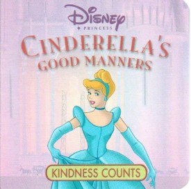 Cinderellas Good Manners: Kindness Counts (Learning Lessons With Disneys Princesses)