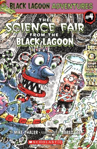 Black Lagoon Adventures Chapter Book #4: The Science Fair from the Black Lagoon [Paperback] [Jan 01, 2005] Thaler, Mike and Lee, Jared D