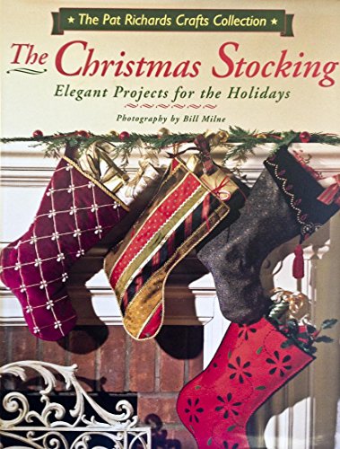 The Christmas Stocking: Elegant Projects for the Holidays (Pat Richards Crafts Collection) (Hardcover)
