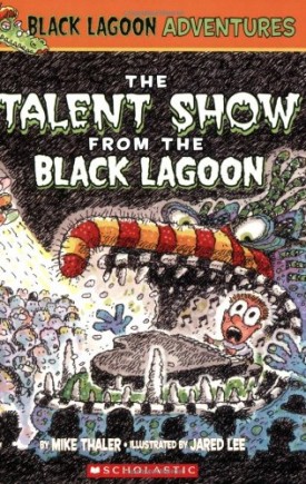 The Talent Show From the Black Lagoon [Paperback] [Jul 01, 2004] Thaler, Mike and Lee, Jared D