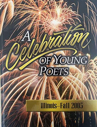 A Celebration of Young Poets: Illinois Fall 2005 (Hardcover)