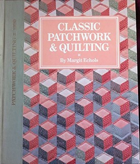 Classic Patchwork and Quilting [Aug 01, 1990] Echols, Margit
