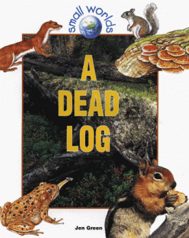A Dead Log (Small Worlds) (Paperback)