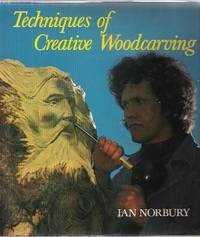 Techniques of Creative Wood Carving by Norbury, Ian