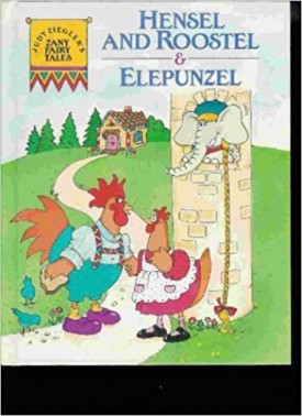 Judy Zieglers Zany Fairy Tales: Hensel & Roostel & Elepunzel [Feb 22, 1992] Ziegler, Judy