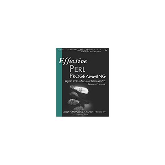 Effective Perl Programming: Ways to Write Better, More Idiomatic Perl (Effective Software Development) (Effective Software Development Series) 2nd Edition (Paperback)