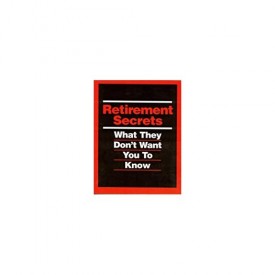 Retirement Secrets What They Don t Want You to Know (Paperback)