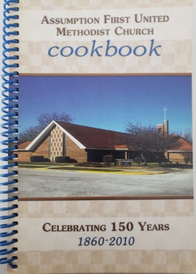Assumption First United Methodist Church Cookbook - Celebrating 150 Years 1860 - 2010 (Spiral-Bound Paperback)