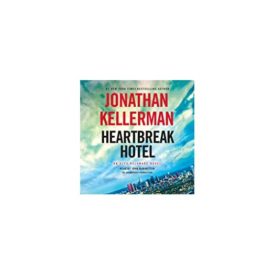 Heartbreak Hotel: An Alex Delaware Novel Audio CD – Unabridged, February 14, 2017 (Audiobook CD)