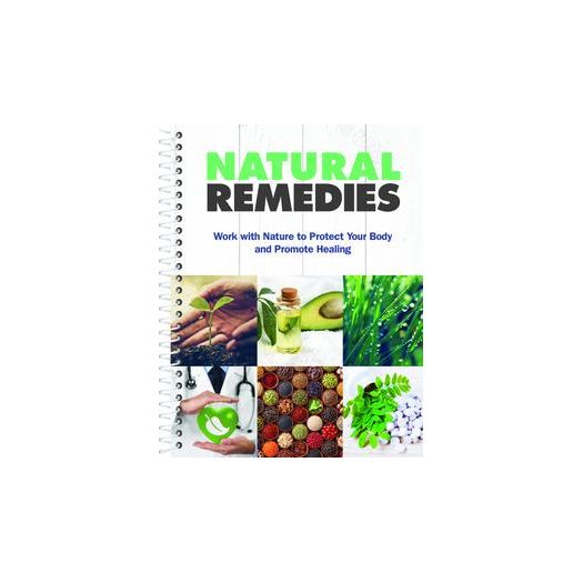 Natural Remedies: Work with Nature to Protect Your Body and Promote Healing (Hardcover)